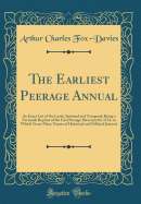 The Earliest Peerage Annual: An Exact List of the Lords, Spiritual and Temporal; Being a Facsimile Reprint of the First Peerage Directory for 1734, in Which Occur Many Names of Historical and Political Interest (Classic Reprint)