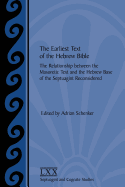 The Earliest Text of the Hebrew Bible: The Relationship Between the Masoretic Text and the Hebrew Base of the Septuagint Reconsidered