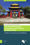 The Early 20th Century Resurgence of the Tibetan Buddhist World: Studies in Central Asian Buddhism