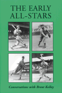 The Early All-Stars: Conversations with Standout Baseball Players of the 1930s and 1940s