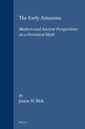 The early amazons : modern and ancient perspectives on a persistent myth.