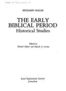 The Early Biblical Period: Historical Studies - Ahituv, Shmuel (Editor), and Mazar, Benjamin, and Levine, Baruch (Editor)