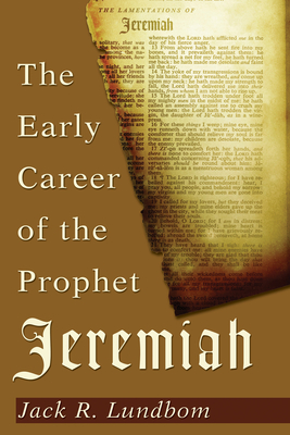 The Early Career of the Prophet Jeremiah - Lundbom, Jack R