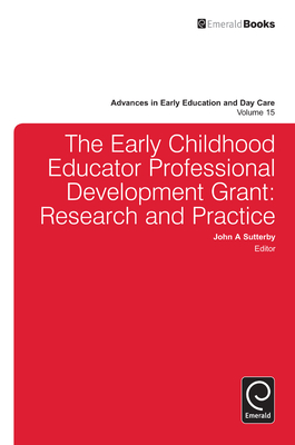 The Early Childhood Educator Professional Development Grant: Research and Practice - Sutterby, John A (Editor)