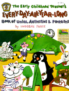 The Early Childhood Teacher's Every-Day-All-Year-Long Book of Units, Activities, and Patterns - Forte, Imogene, and Sharpe, Sally D (Editor)