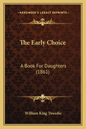 The Early Choice: A Book for Daughters (1861)