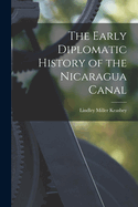 The Early Diplomatic History of the Nicaragua Canal