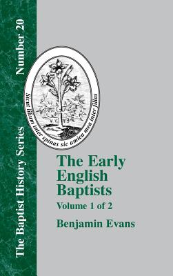 The Early English Baptists: Volume 1 - Evans, Benjamin D