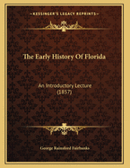 The Early History Of Florida: An Introductory Lecture (1857)