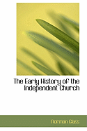 The Early History of the Independent Church