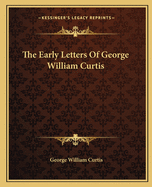 The Early Letters of George William Curtis