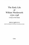 The Early Life of William Wordsworth: 1770-1798 - Roe, Nicholas (Designer), and Legouis, Emile, and Mathews, J W (Translated by)
