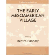 The Early Mesoamerican Village: Archaeological Research Strategy for an Endangered Species - Flannery, Kent V (Editor)