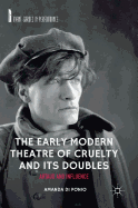 The Early Modern Theatre of Cruelty and Its Doubles: Artaud and Influence