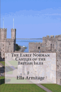 The Early Norman Castles of the British Isles
