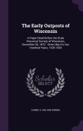 The Early Outposts of Wisconsin: A Paper Read Before the State Historical Society of Wisconsin, December 26, 1872: Green Bay for two Hundred Years, 1639-1839