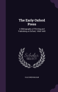 The Early Oxford Press: A Bibliography of Printing and Publishing at Oxford, 1468-1640