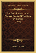 The Early Pioneers and Pioneer Events of the State of Illinois (1899)
