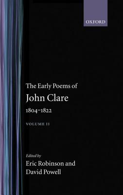 The Early Poems of John Clare, 1804-1822 - Clare, John, and Robinson, Eric (Editor), and Powell, David (Editor)