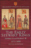 The Early Stewart Kings: Robert II and Robert III 1371-1406