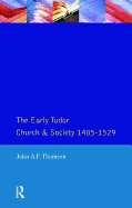 The Early Tudor Church and Society 1485-1529