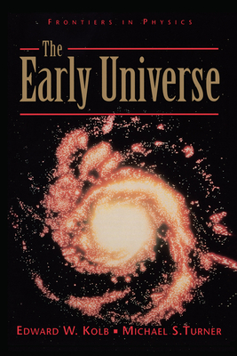 The Early Universe - Kolb, Edward, and Turner, Michael