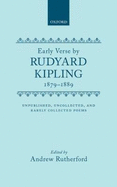 The Early Verse by Rudyard Kipling, 1879-1889: Unpublished, Uncollected, and Rarely Collected Poems