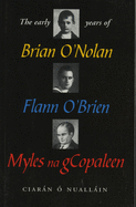 The Early Years of Brian O'Nolan/Flann O'Brien/Myles Na Gcopaleen