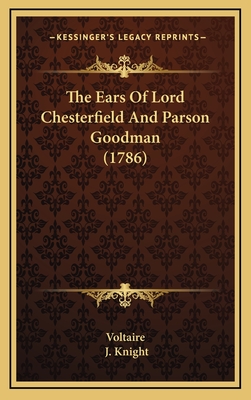 The Ears of Lord Chesterfield and Parson Goodman (1786) - Voltaire, and Knight, J (Translated by)