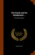 The Earth and Its Inhabitants ...: The Andes Regions