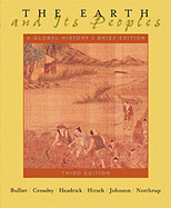 The Earth and Its Peoples: A Global History, Brief Edition - Johnson, Lyman, and Northrup, David, and Bulliet, Richard W, Professor
