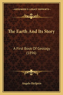 The Earth and Its Story: A First Book of Geology (1896)