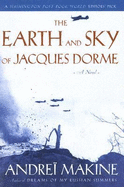 The Earth and Sky of Jacques Dorme - Makine, Andrei, and Strachan, Geoffrey (Translated by)