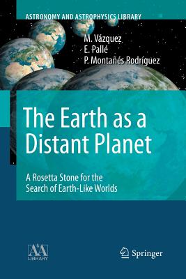 The Earth as a Distant Planet: A Rosetta Stone for the Search of Earth-Like Worlds - Vzquez, M, and Pall, E, and Montas Rodrguez, P