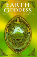 The Earth Goddess: Celtic and Pagan Legacy of the Landscape