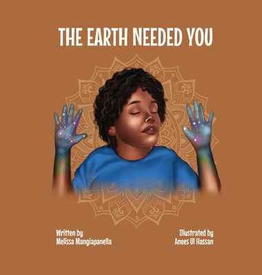 The Earth Needed You - Mangiapanella, Melissa