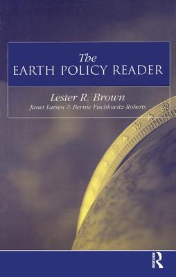 The Earth Policy Reader: Today's Decisions, Tomorrow's World - Brown, Lester R.