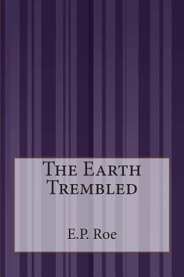 The Earth Trembled - Roe, E P