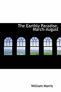 The Earthly Paradise, March-August