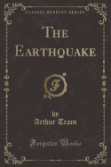 The Earthquake (Classic Reprint)