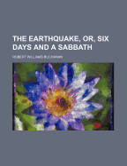 The Earthquake, Or, Six Days and a Sabbath