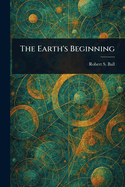 The Earth's Beginning