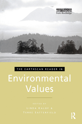 The Earthscan Reader in Environmental Values - Kalof, Linda (Editor), and Satterfield, Terre (Editor)