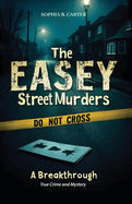 The Easey Street Murders - A Breakthrough: True Crime and Mystery