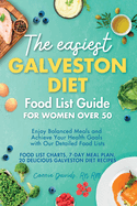 The Easiest Galveston Diet Food List Guide for Women Over 50: Enjoy Balanced Meals and Achieve Your Health Goals with Our Detailed Food Lists