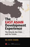 The East Asian Development Experience: The Miracle, the Crisis and the Future