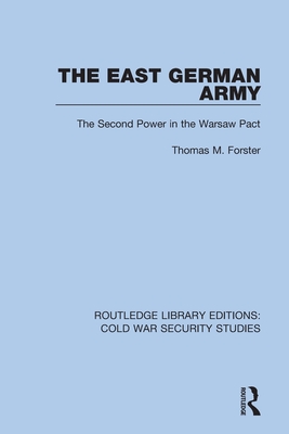 The East German Army: The Second Power in the Warsaw Pact - Forster, Thomas M