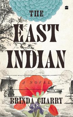 The East Indian: A Novel [LONGLISTED FOR THE 2023 JCB PRIZE FOR LITERATURE] - Charry, Brinda