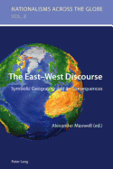 The East-West Discourse: Symbolic Geography and Its Consequences