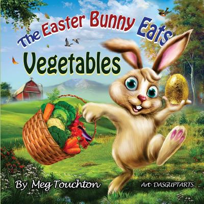 The Easter Bunny Eats Vegetables - Touchton, Meg